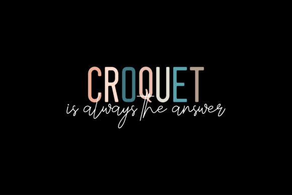 Croquet is Always the Answer: A Designer’s Take